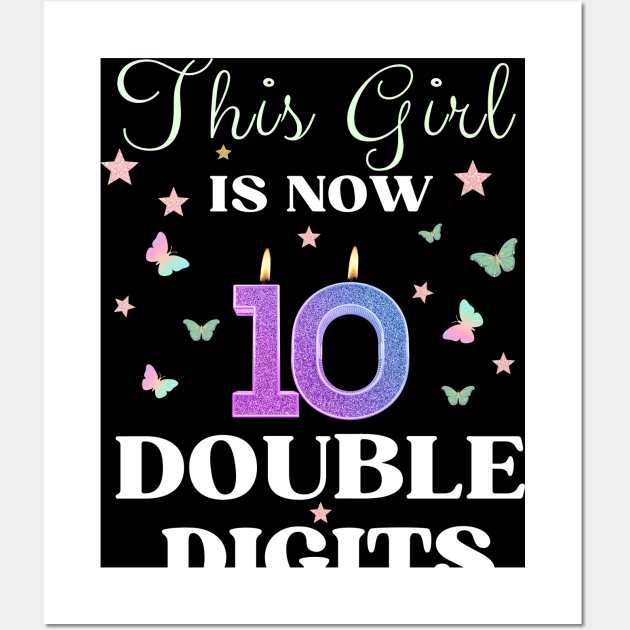 This Girl Is Now 10 Double Digits T-Shirt, It's My 10th Years Old Birthday Gift Party Outfit, Celebrating Present for Kids Daughter, Ten Yrs Wall Art by Emouran